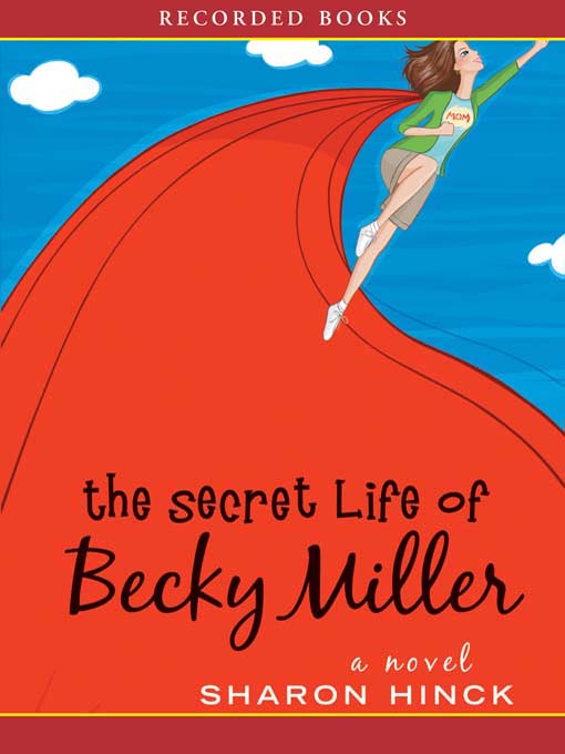 Title details for The Secret Life of Becky Miller by Sharon Hinck - Available